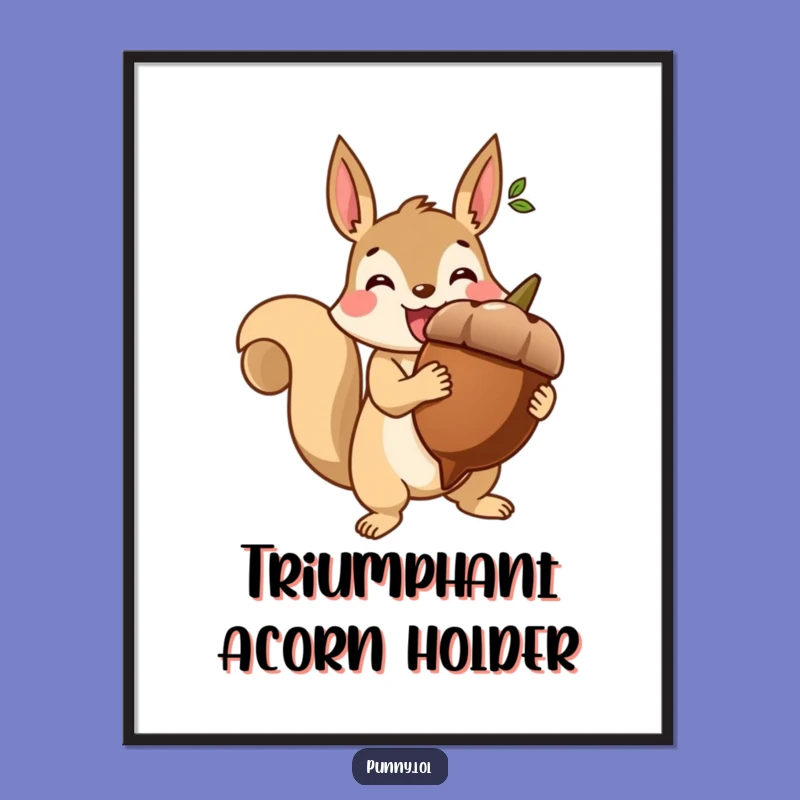 Funny Digital Print: Triumphant Squirrel Acorn - Instant Wall Winner