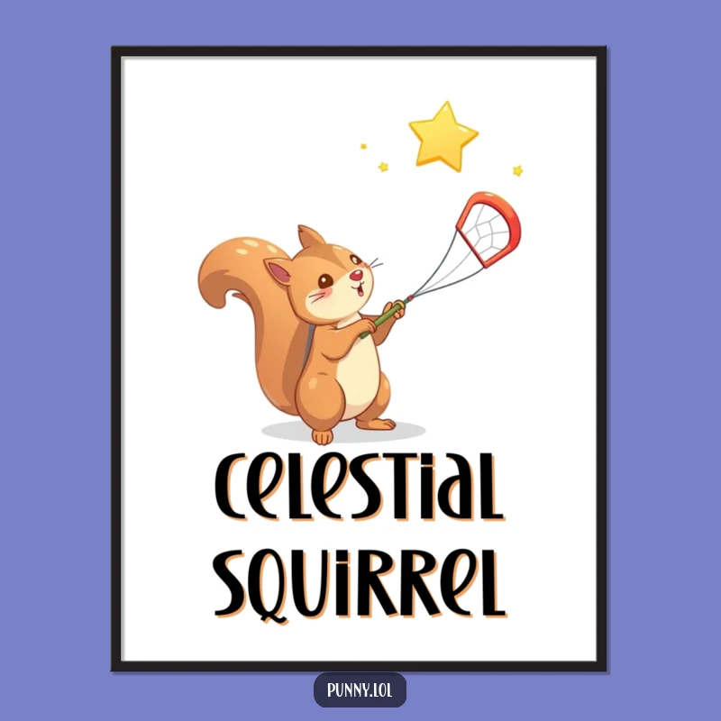 Funny Squirrel Star Catcher Poster - Whimsical Night Sky Art, Fantastic Funny Gift