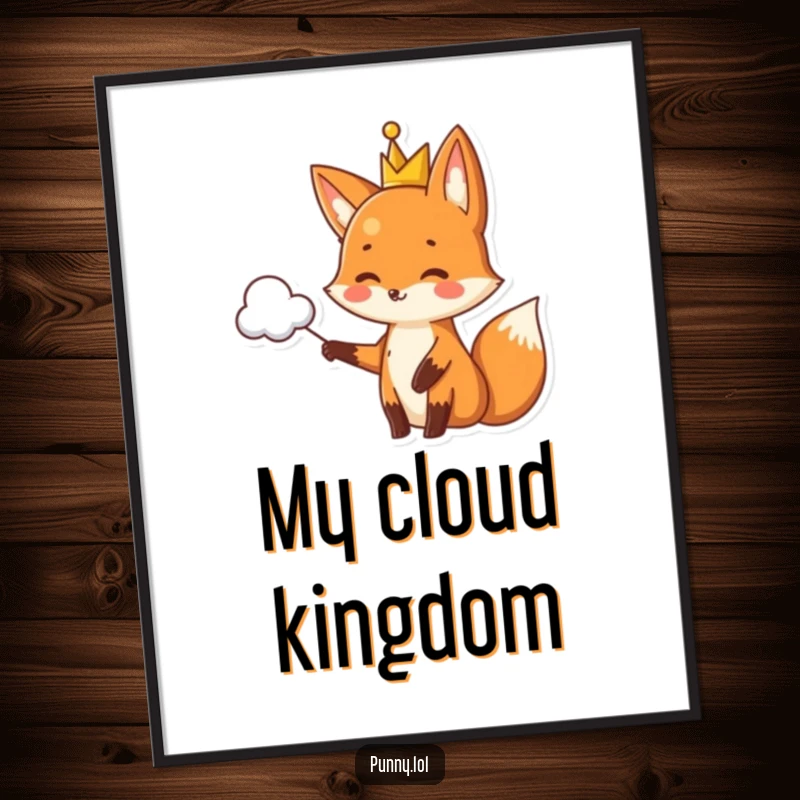 Funny fox poster wearing a crown, pointing to a pun-shaped cloud, a witty and charming piece of wall art.