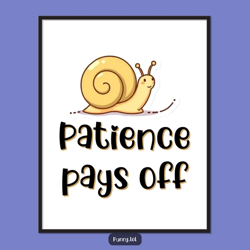 Funny Determined Snail Poster: Word Trail Wisdom, hilarious gift for thoughtful decor.