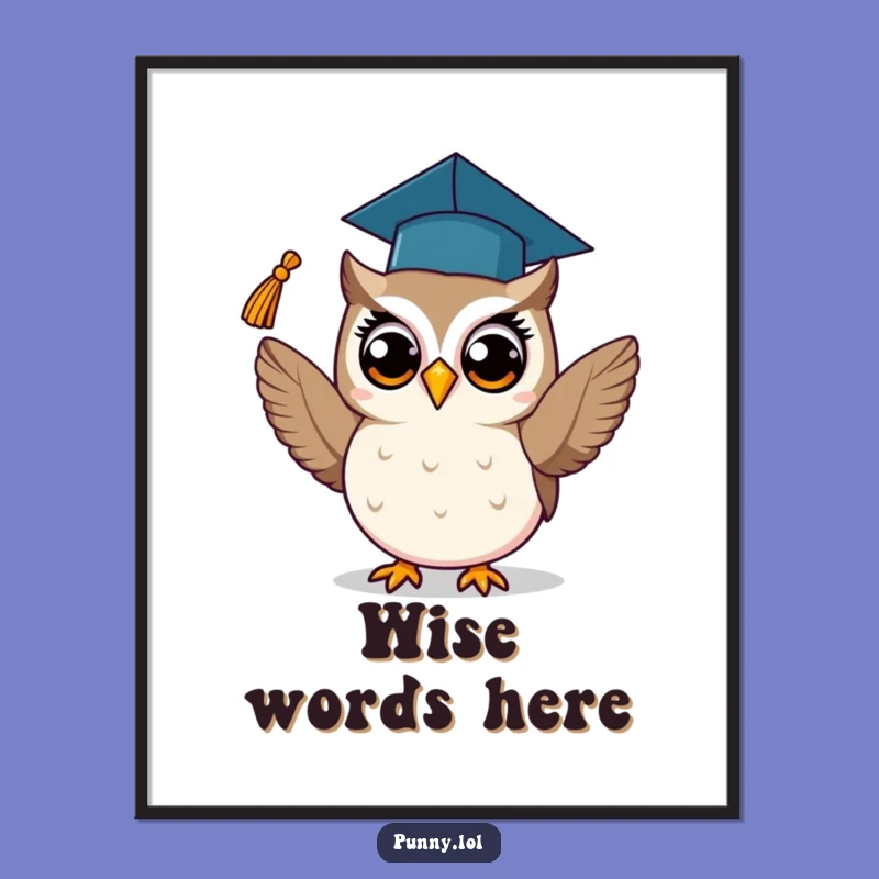 Funny Graduation Owl Poster: Decorate Your Space with Pride