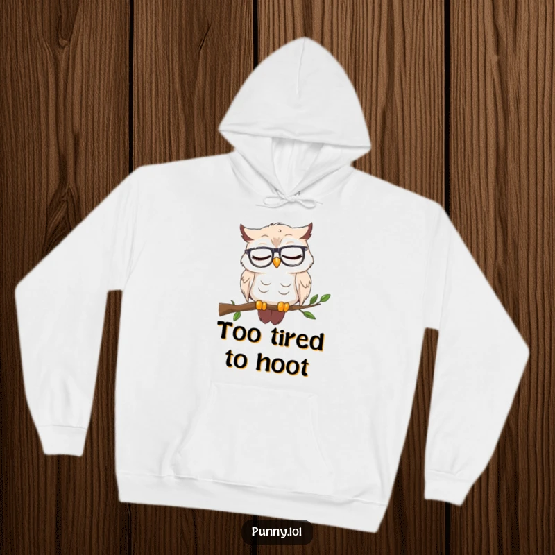 Funny hoodie featuring a sleepy owl in reading glasses nodding off on a branch, providing warmth and a humorous nod to academic fatigue.