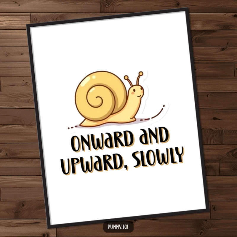 Funny free printable wall art: A determined snail crawls, leaving a distinct trail of words behind it, offering a slow and steady message.