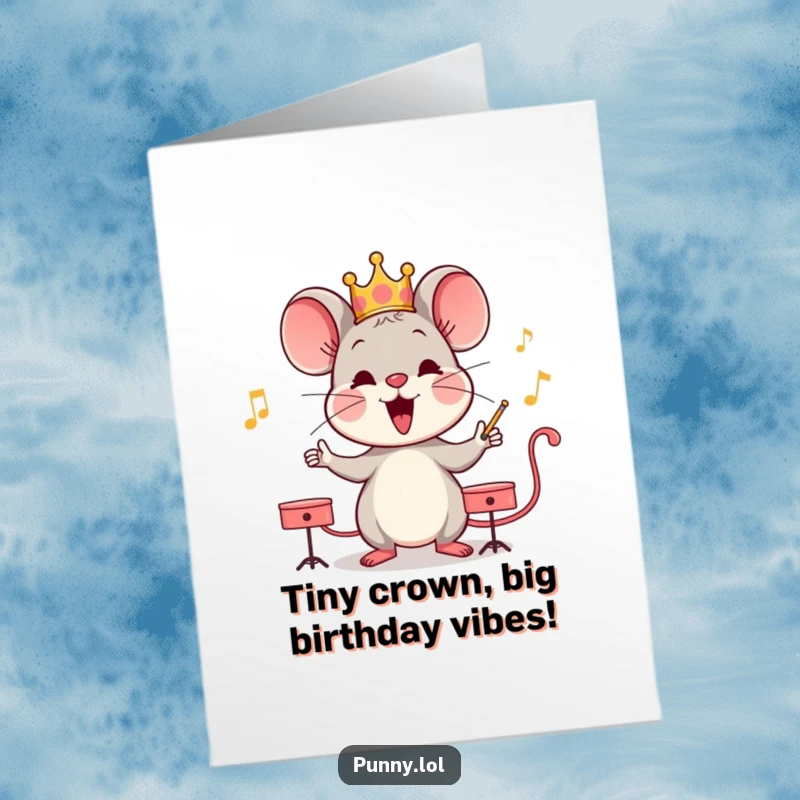 Funny Free Printable Birthday Card: A happy mouse wearing a tiny golden crown joyfully conducts an unseen orchestra.