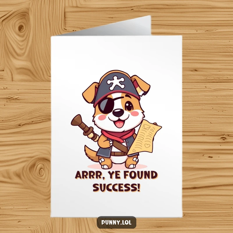 Funny Free Printable Congratulations Card showing a pirate dog with a map, celebrating a discovered treasure of success.