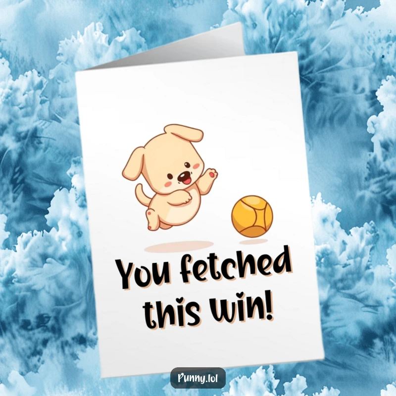 Funny Free Printable Congratulations Card: Energetic puppy leaping to catch a ball, celebrating your achievement.