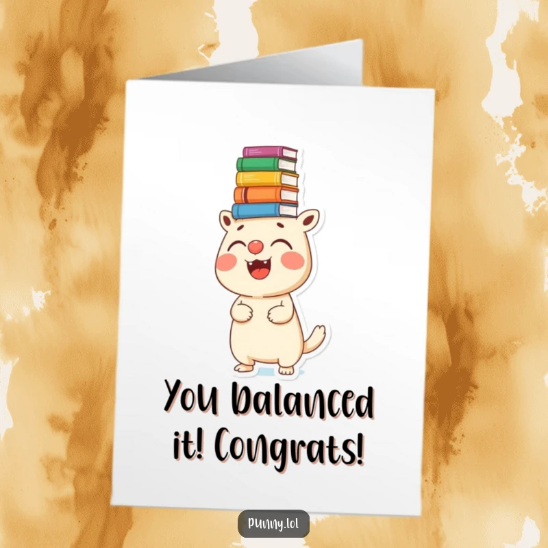 Funny Free Printable Congratulations Card: Joyful creature triumphantly balancing a precarious stack of books on its nose.