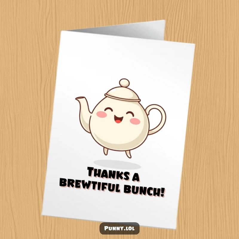 Funny Free Printable Thank You Card: A happy teapot character steaming and dancing, conveying heartfelt thanks with joy.