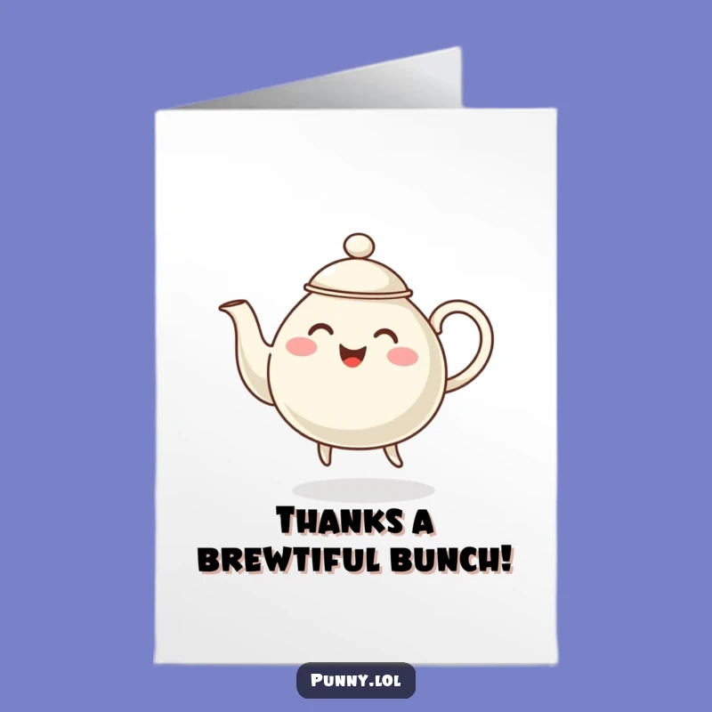 Free Printable Thank You Card: Dancing Teapot, Heartfelt Humorous Downloadable Gift