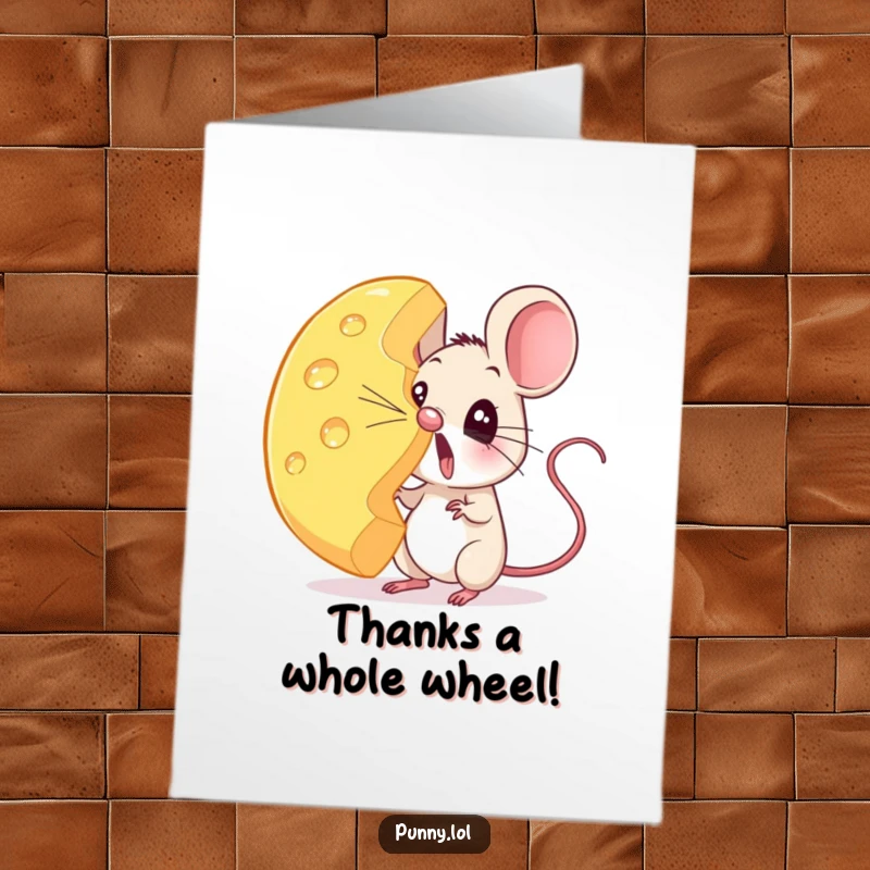 Funny Free Printable Thank You Card: A startled mouse teeters with a massive cheese wheel balanced perfectly on its tiny nose.