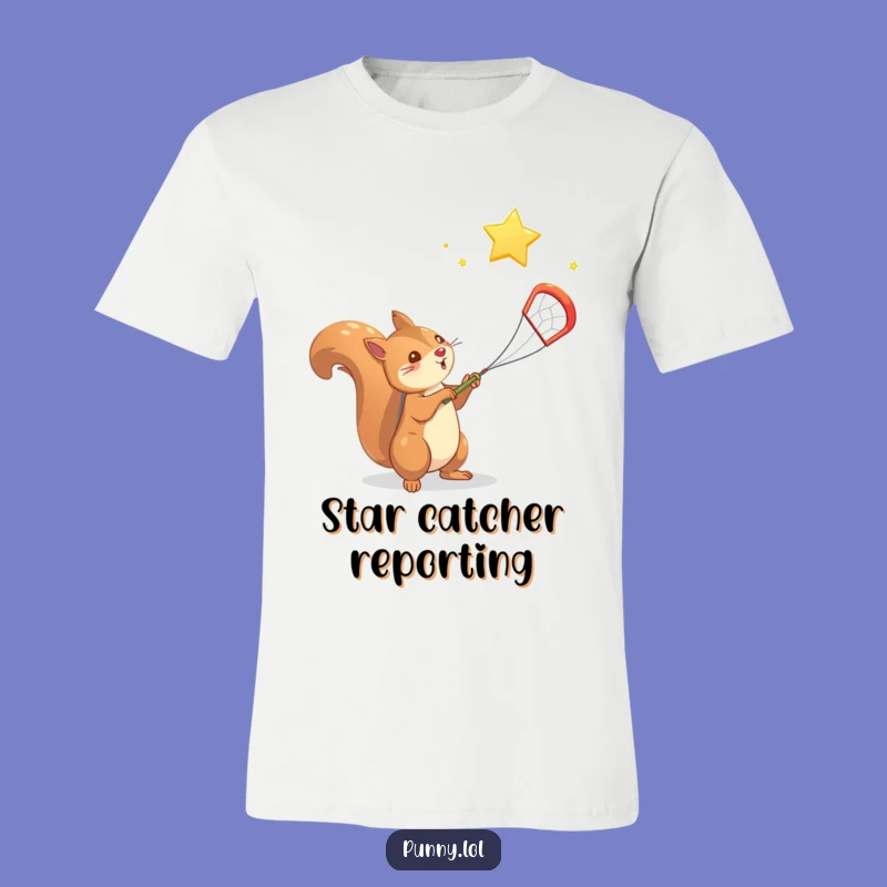 Funny Squirrel Star Catcher T-Shirt - Ambitious Nature Humor, Great Funny Gift for Go-Getters